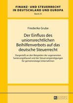 Finanz- und Steuerrecht in Deutschland und Europa 25 - Der Einfluss des unionsrechtlichen Beihilfenverbots auf das deutsche Steuerrecht
