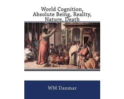 World Cognition, Absolute Being, Reality, Nature, Death