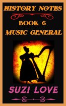 History Notes 6 - Music General: History Notes Book 6