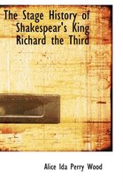 The Stage History of Shakespear's King Richard the Third