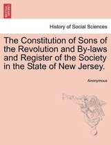 The Constitution of Sons of the Revolution and By-Laws and Register of the Society in the State of New Jersey.