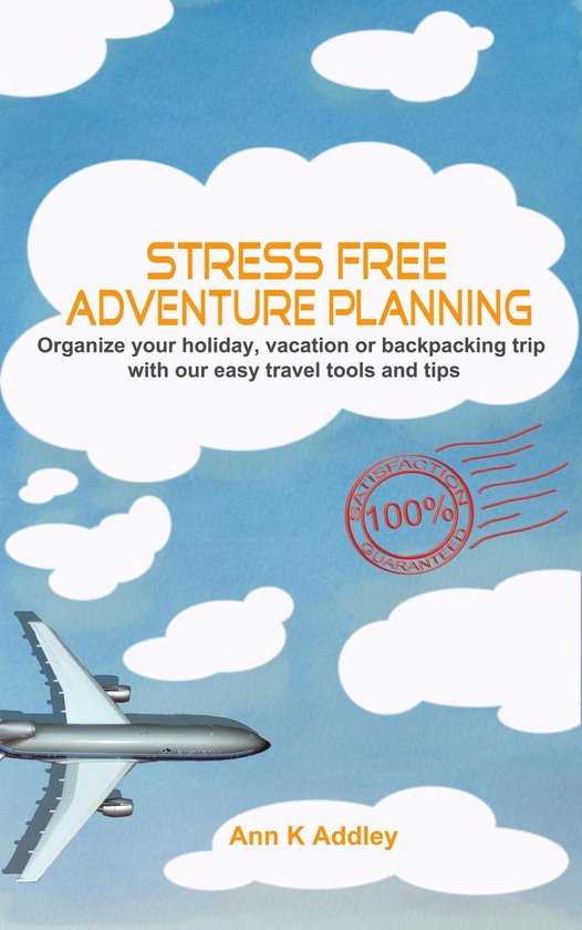 Stress Free Adventure Planning: Organize your holiday, vacat ... - cover
