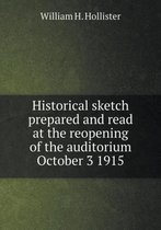 Historical sketch prepared and read at the reopening of the auditorium October 3 1915