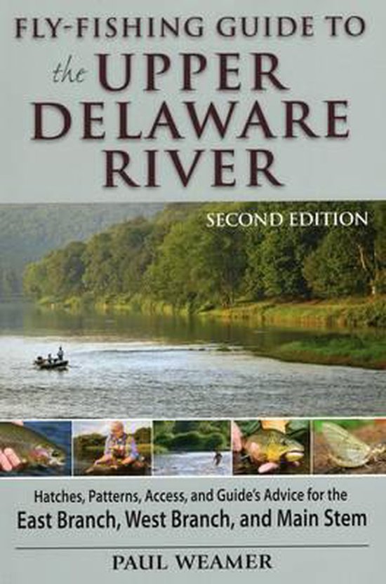 FlyFishing Guide to the Upper Delaware River, Paul Weamer