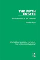 Routledge Library Editions: The Labour Movement - The Fifth Estate