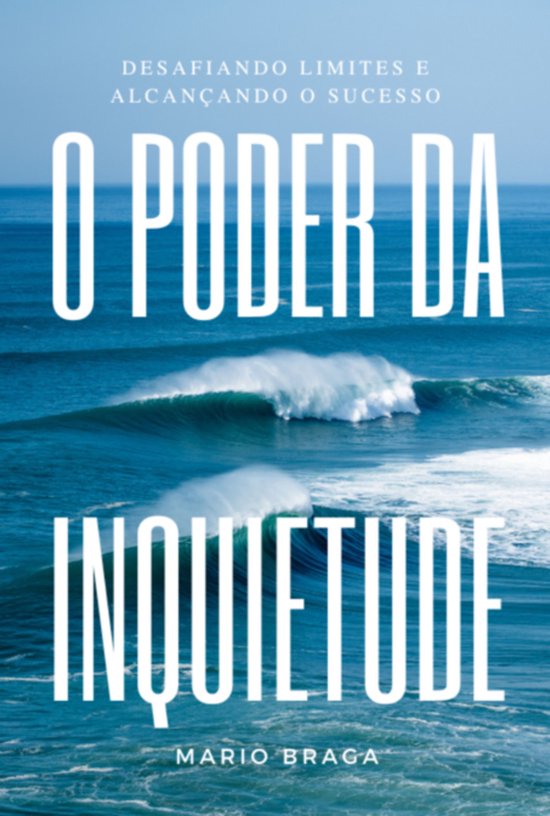O Poder Da Inquietude: Desafiando Limites E Alcançando O Su ... - cover