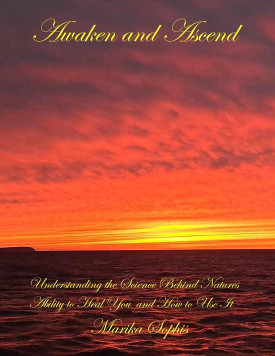 Awaken and Ascend Understanding the Science Behind Nature's  ... - cover