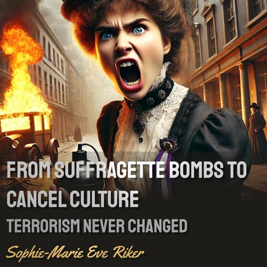 From Suffragette Bombs to Cancel Culture - cover