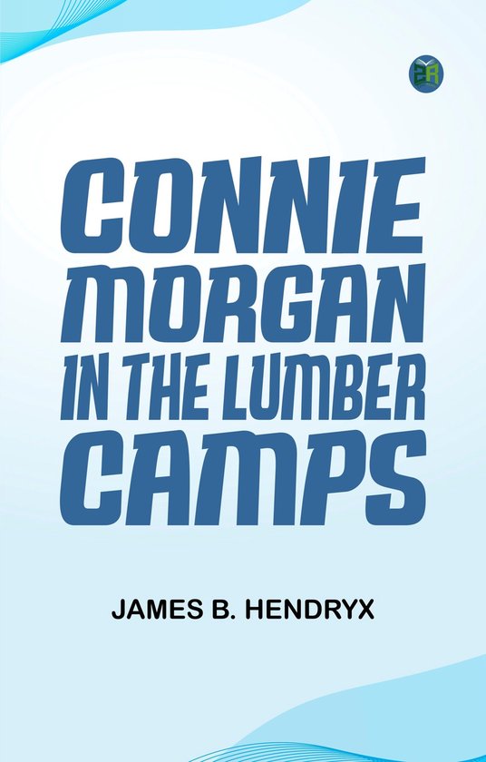 Connie Morgan in the Lumber Camps