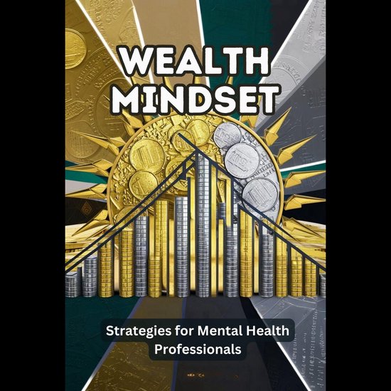 Wealth Mindset: Strategies for Mental Health Professionals, George ...