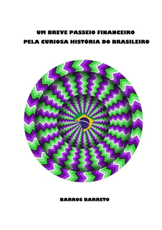 Um Breve Passeio Financeiro Pela Curiosa História Do Brasil ... - cover