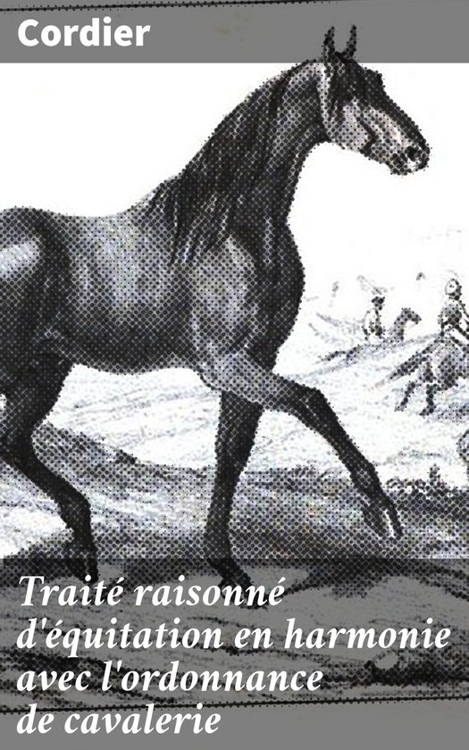 Traité raisonné d'équitation en harmonie avec l'ordonnanc ... - cover