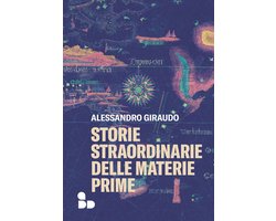 Saggi - Storie straordinarie delle materie prime