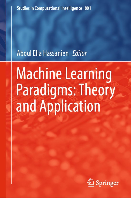 Studies in Computational Intelligence801- Machine Learning Paradigms: Theory and Application