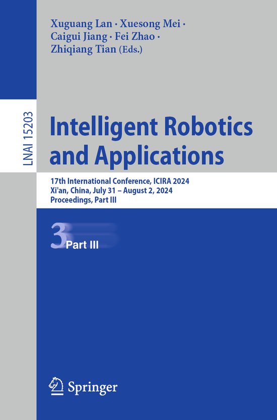 Lecture Notes in Computer Science15203- Intelligent Robotics ... - cover