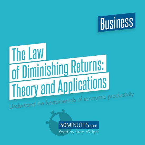 The Law of Diminishing Returns: Theory and Applications - cover