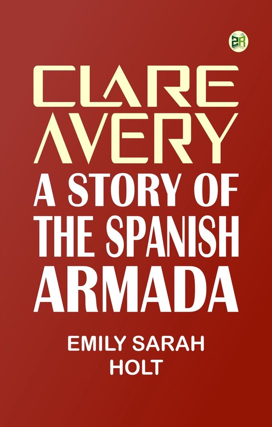 Clare Avery A Story of the Spanish Armada
