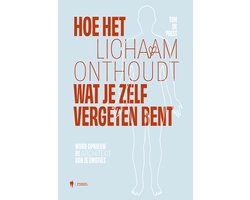 Hoe het lichaam onthoudt wat je zelf vergeten bent