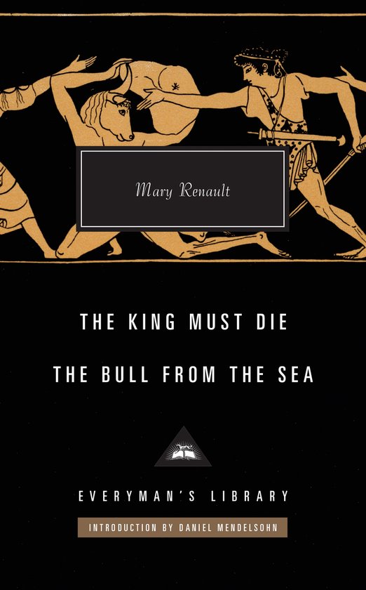 Everyman’s Library Contemporary Classics-The King Must Die / The Bull from the Sea