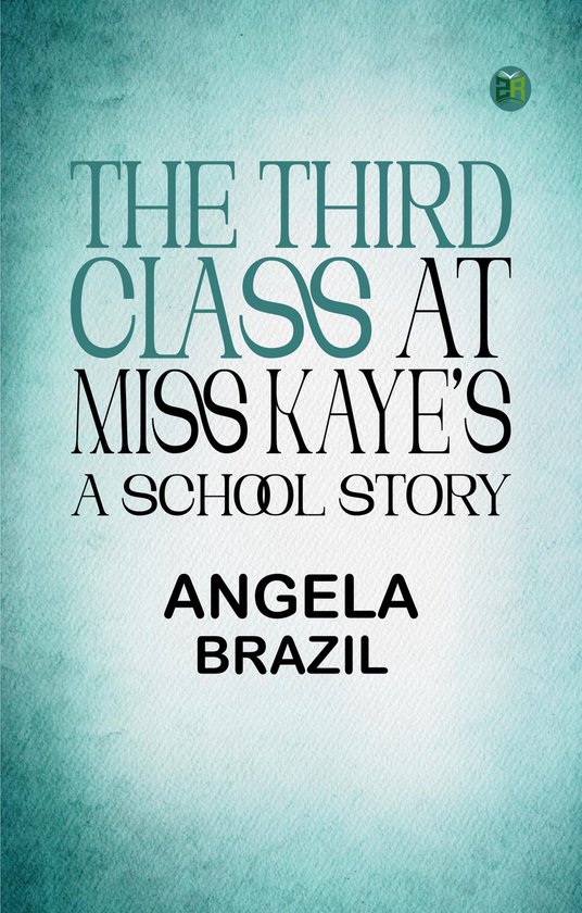 The Third Class at Miss Kaye's: A School Story