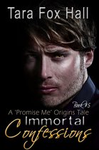 Immortal Confessions (Promise Me Series #5)