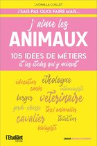 J'aime les animaux - 105 idées de métiers & les études pour y arriver !