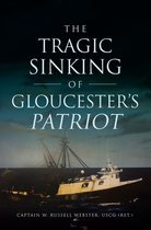 Disaster - The Tragic Sinking of Gloucester's Patriot