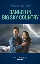 Big Sky Justice 1 - Danger In Big Sky Country (Big Sky Justice, Book 1) (Mills & Boon Heroes)