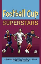 Football Cup Superstars: A Biography Book with Fun Facts, Stories and Quizzes for All World Soccer Fans!