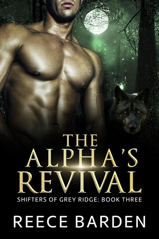 Shifters of Grey Ridge 3 The Alpha's Revival (ebook), Reece Barden