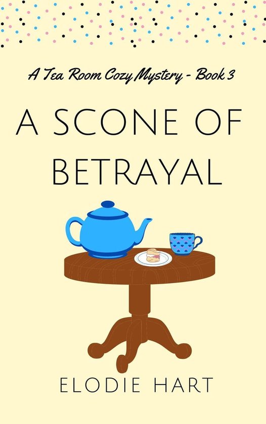 Tea Room Cozy Mysteries A Scone of Betrayal (ebook), Elodie Hart