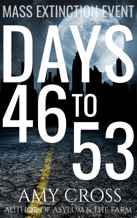 Mass Extinction Event 4 - Days 46 to 53 (ebook), Amy Cross ...