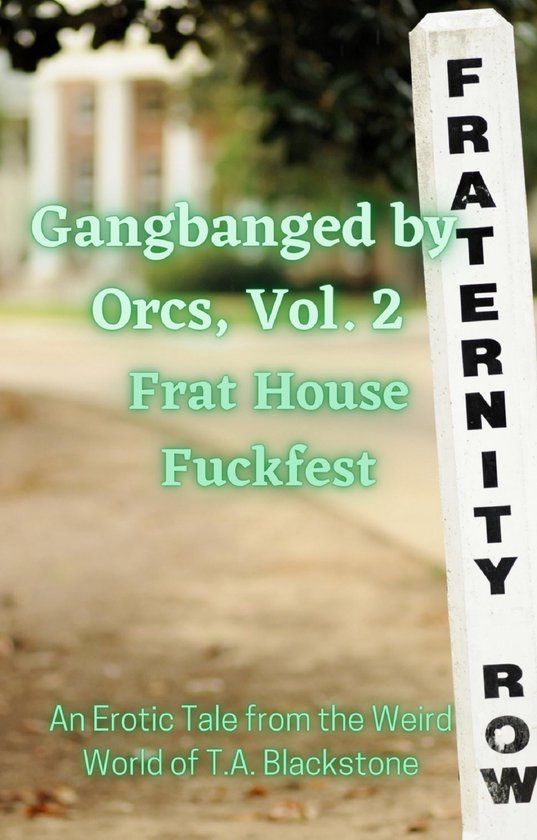 gangbanged-by-orcs-gangbanged-by-orcs-vol-2-frat-house-fuckfest
