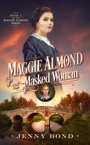 The Maggie Almond Series 2 - Maggie Almond and the Masked Woman