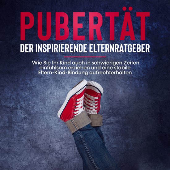 Pubertät - der inspirierende Elternratgeber: Wie Sie Ihr Ki ... - cover
