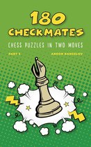 The Right Way to Learn Chess With Chess Lessons and Chess Exercises 3 - 180 Checkmates Chess Puzzles in Two Moves, Part 3