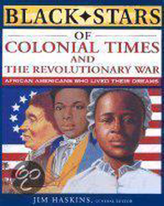 Black Stars of Colonial and Revolutionary Times, Jim Haskins ...