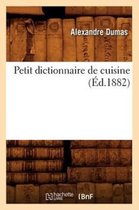 Savoirs Et Traditions- Petit Dictionnaire de Cuisine (�d.1882)