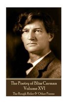 The Poetry of Bliss Carman - Volume XVI