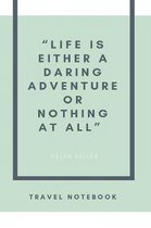 Life Is Either a Daring Adventure or Nothing at All. Helen Keller