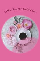Coffee, Sass & a Lot of Class