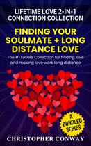 Lifetime Love 2-In-1 Connection Collection: Finding Your Soulmate + Long Distance Love - The #1 Lovers Collection for Finding Love and Making Love Work Long Distance