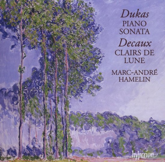 Boekcover van een cd met een schilderij van Claude Monet, genaamd "Poplars", met bomen en een blauwe lucht. Tekst: Dukas, Piano Sonata, Decaux, Clairs de Lune, Marc-André Hamelin, hyperion.