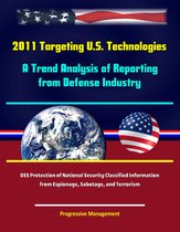 2011 Targeting U.S. Technologies: A Trend Analysis of Reporting from Defense Industry - DSS Protection of National Security Classified Information from Espionage, Sabotage, and Terrorism