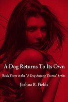 A Dog Among Thorns - A Dog Returns To Its Own