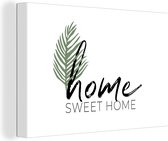 Canvas Schilderij Home sweet home - Spreuken - Quotes - 90x60 cm - Wanddecoratie