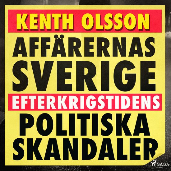 Affärernas Sverige: efterkrigstidens politiska skandaler - cover