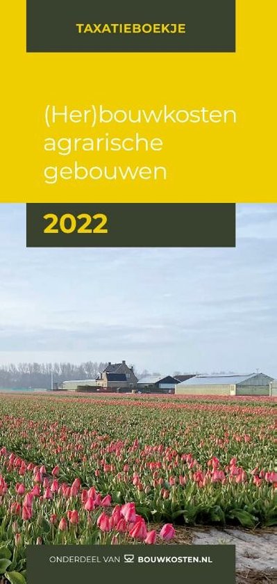 Taxatieboekje  -   (Her)bouwkosten agrarische gebouwen 2022