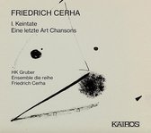HK Gruber & Ensemble Die Reihe - Friedrich Cerha: I. Keintate / Eine Letzte Art Cha (CD)