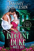 A Rake's Ruin 1 - When Only an Indecent Duke Will Do